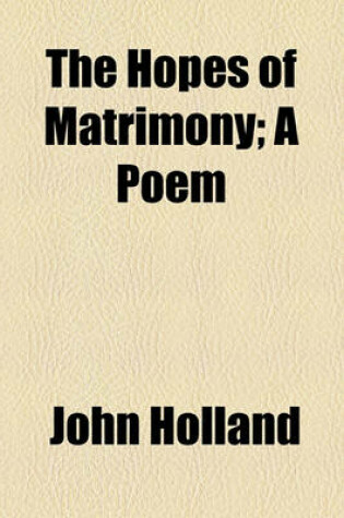 Cover of The Hopes of Matrimony; A Poem
