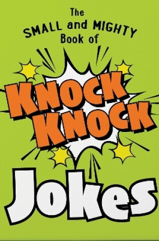 Cover of The Small and Mighty Book of Knock Knock Jokes