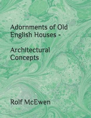 Book cover for Adornments of Old English Houses - Architectural Concepts