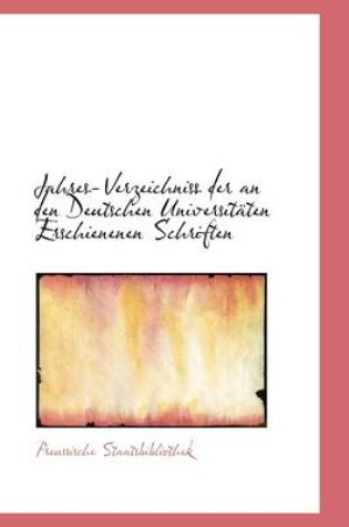 Cover of Jahres-Verzeichniss Der an Den Deutschen Universit Ten Erschienenen Schriften