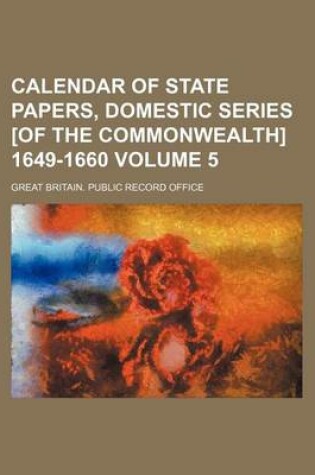 Cover of Calendar of State Papers, Domestic Series [Of the Commonwealth] 1649-1660 Volume 5