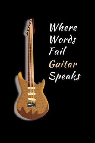 Cover of Where Words Fail Guitar Speaks