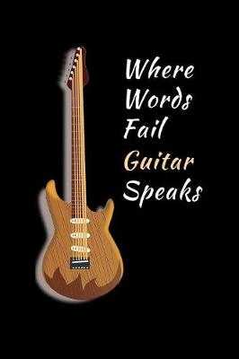 Book cover for Where Words Fail Guitar Speaks