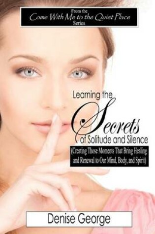 Cover of Learning the Secrets of Solitude and Silence