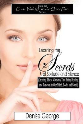 Book cover for Learning the Secrets of Solitude and Silence