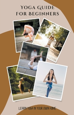 Book cover for Yoga Guide For Beginners - Learn Yoga in Your Own Home