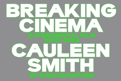 Book cover for Breaking Cinema: Cauleen Smith Experimental Film 2010–2023 by Romi Crawford