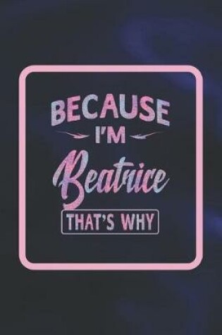 Cover of Because I'm Beatrice That's Why