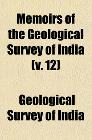 Cover of Memoirs of the Geological Survey of India Volume 12