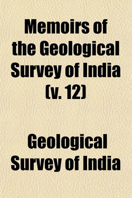 Book cover for Memoirs of the Geological Survey of India Volume 12