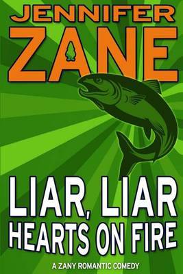 Liar, Liar, Hearts on Fire by Jennifer Zane
