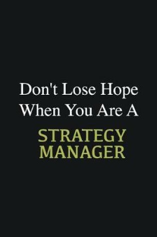 Cover of Don't lose hope when you are a Strategy Manager