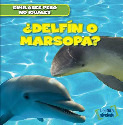 Book cover for ¿Delfín O Marsopa? (Dolphin or Porpoise?)