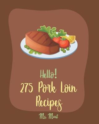 Book cover for Hello! 275 Pork Loin Recipes