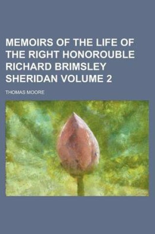 Cover of Memoirs of the Life of the Right Honorouble Richard Brimsley Sheridan Volume 2