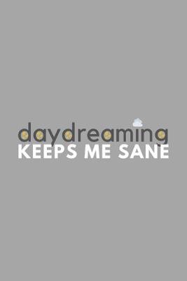 Book cover for Daydreaming Keeps Me Sane