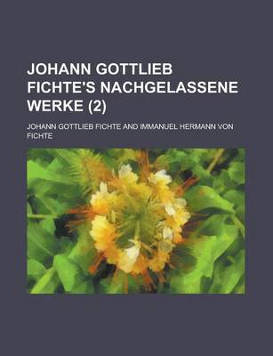 Book cover for Johann Gottlieb Fichte's Nachgelassene Werke (2)