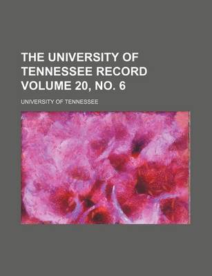 Book cover for The University of Tennessee Record Volume 20, No. 6