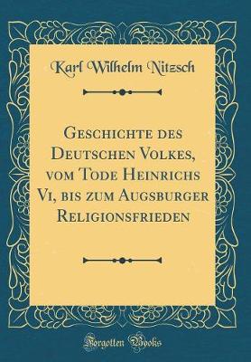 Book cover for Geschichte Des Deutschen Volkes, Vom Tode Heinrichs VI, Bis Zum Augsburger Religionsfrieden (Classic Reprint)