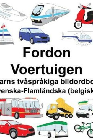 Cover of Svenska-Flamländska (belgiska) Fordon/Voertuigen Barns tvåspråkiga bildordbok