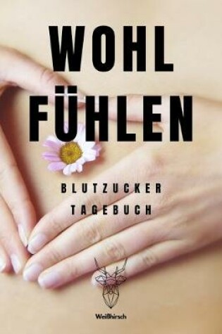 Cover of Wohl Fuhlen - Blutzucker Tagebuch