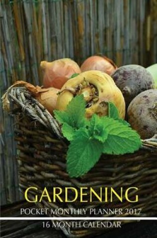 Cover of Gardening Pocket Monthly Planner 2017