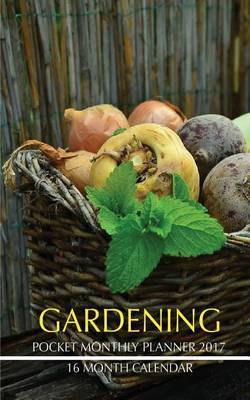 Book cover for Gardening Pocket Monthly Planner 2017