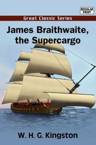 Cover of James Braithwaite the Supercargo