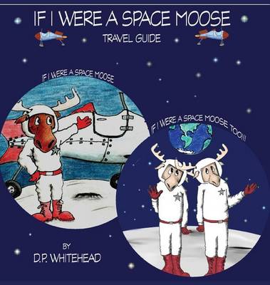 Book cover for If I Were a Space Moose Travel Guide