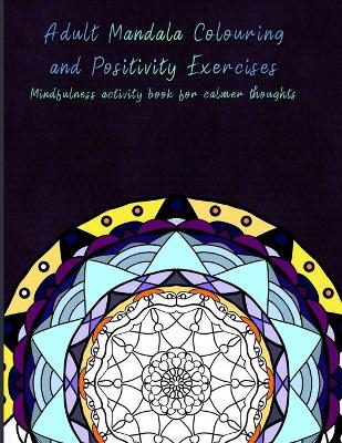 Cover of Adult Mandala Colouring and Positivity Exercises