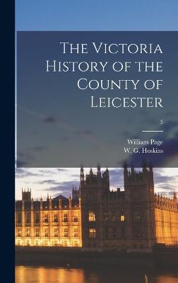 Book cover for The Victoria History of the County of Leicester; 5