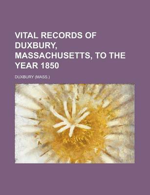 Book cover for Vital Records of Duxbury, Massachusetts, to the Year 1850