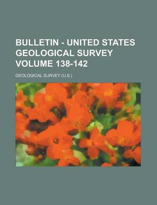 Book cover for Bulletin - United States Geological Survey Volume 138-142