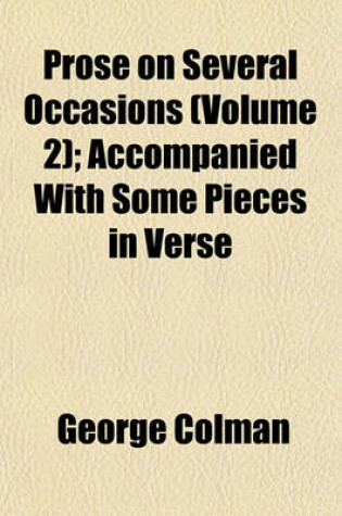 Cover of Prose on Several Occasions (Volume 2); Accompanied with Some Pieces in Verse