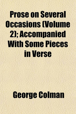 Book cover for Prose on Several Occasions (Volume 2); Accompanied with Some Pieces in Verse