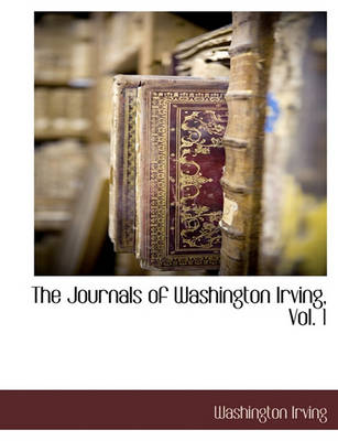 Book cover for The Journals of Washington Irving, Vol. 1