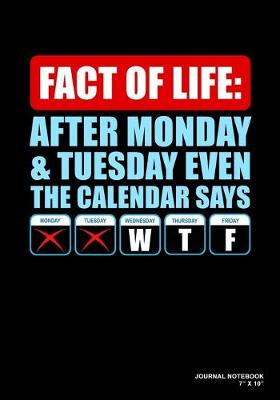 Book cover for Fact Of Life After Monday & Tuesday Even The Calendar Says WTF