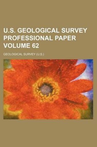 Cover of U.S. Geological Survey Professional Paper Volume 62