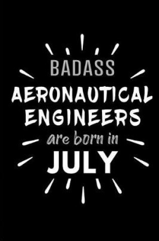 Cover of Badass Aeronautical Engineers Are Born In July