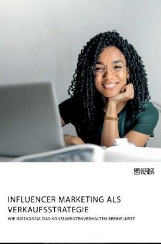 Cover of Influencer Marketing als Verkaufsstrategie. Wie Instagram das Konsumentenverhalten beeinflusst