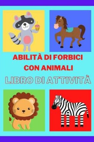 Cover of Abilità di forbici con animali Libro di attività