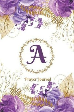 Cover of Praise and Worship Prayer Journal - Purple Rose Passion - Monogram Letter a