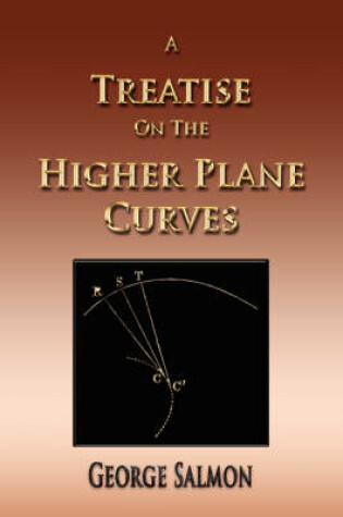 Cover of A Treatise On The Higher Plane Curves