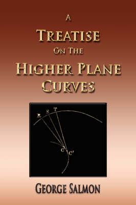 Book cover for A Treatise On The Higher Plane Curves