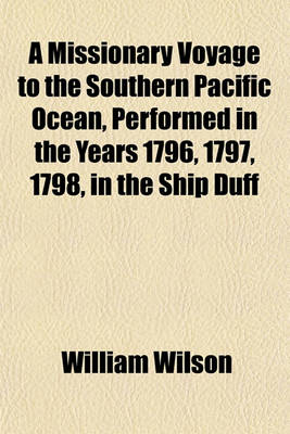 Book cover for A Missionary Voyage to the Southern Pacific Ocean, Performed in the Years 1796, 1797, 1798, in the Ship Duff