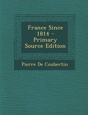 Book cover for France Since 1814 - Primary Source Edition