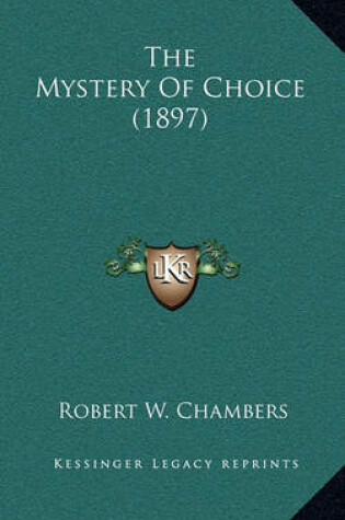 Cover of The Mystery of Choice (1897)