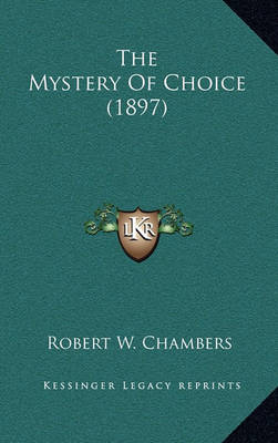 Book cover for The Mystery of Choice (1897)