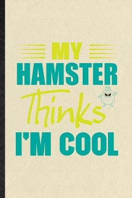 Book cover for My Hamster Thinks I'm Cool