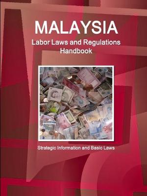 Book cover for Malaysia Labor Laws and Regulations Handbook - Strategic Information and Basic Laws